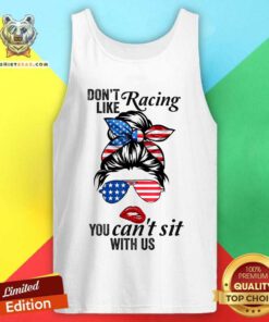 Do Not Like Racing You Can Not Sit With Us Messy Bun Girl American Flag Tank Top