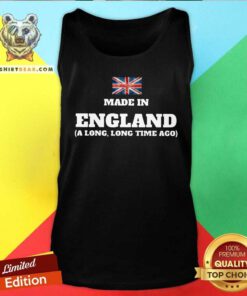 England Flag Made In England A Long Long Time Ago Tank Top
