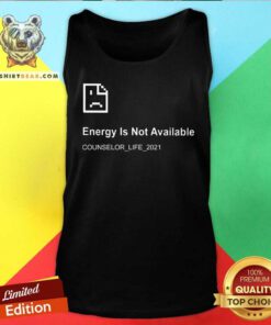Error Energy Is Not Available Counselor Life 2021 Tank Top