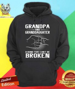 Grandpa And Granddaughter A Bond That Can Not Be Broken Hoodie