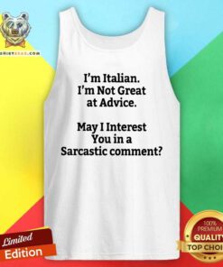 I Am Italian I Am Not Great At Advice Tank Top