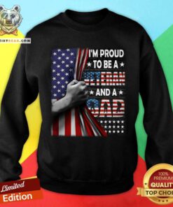 I Am Proud To Be A Veteran And A Dad Sweatshirt