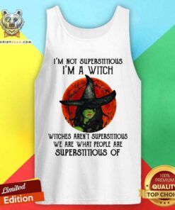 I Am Witch We Are What People Are Superstitious Of Witch Moon Tank Top