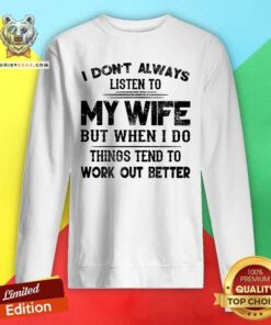 I Do Not Always Listen To My Wife Sweatshirt
