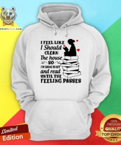 I Feel Like I Should Clean The House Hoodie