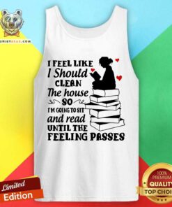 I Feel Like I Should Clean The House Tank Top