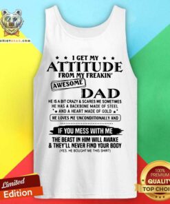 I Get My Attitude From My Freakin Awesome Dad Mess With Me Tank Top