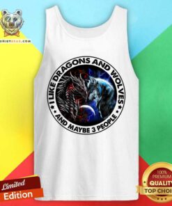 I Like Dragons And Wolves And Maybe 3 People Tank Top