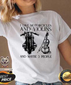 I Like Motorcycles And Violins And Maybe 3 People V-neck