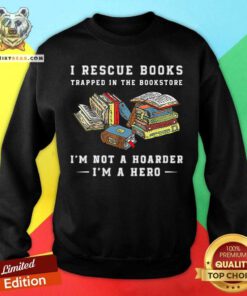I Rescue Book Trapped In The Bookstore Sweatshirt