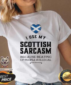 I Use My Scottish Sarcasm Because Beating Up V-neck