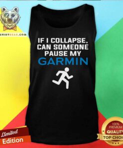 If I Collapse Can Someone Pause My Garmin Tank Top