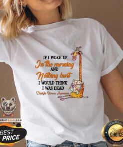 If I Woke Up In The Morning And Nothing Hurt Giraffe V-neck
