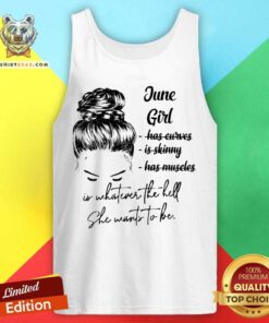 June Girl Is Whatever The Hell She Wants To Be Tank Top