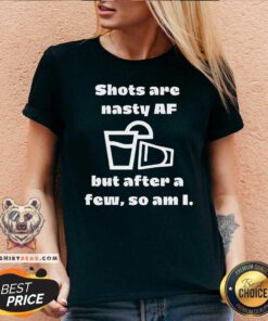 Lemonade Shots Are Nasty AF But After A Few So Am I V-neck