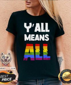 LGBT You All Means All ShirtLGBT You All Means All V-neck