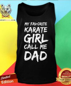 My Favorite Karate Girl Calls Me Dad Tank Top