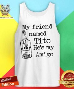 My Friend Named Tito He Is My Amigo Tank Top