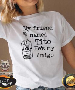 My Friend Named Tito He Is My Amigo V-neck