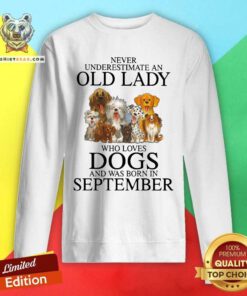 Never Underestimate A Sep Lady Who Loves Dogs Sweatshirt