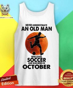 Never Underestimate An Oct Man Loves Soccer Tank Top