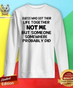Not Me But Someone Somewhere Probably Did Sweatshirt