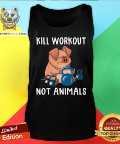Pig Kill Workout Not Animals Tank Top