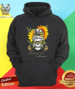 Skull Sunflower But Did You Die Mom Life Hoodie
