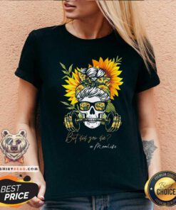 Skull Sunflower But Did You Die Mom Life V-neck