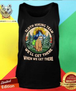 Sloth Hiking Team We Will Get There When We Get There Tank Top