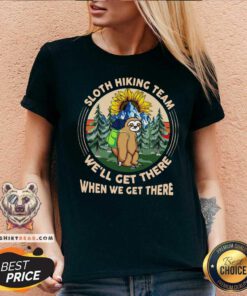 Sloth Hiking Team We Will Get There When We Get There V-neck