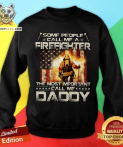 Some People Call Me A Firefighter Daddy Sweatshirt