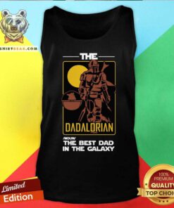 The Dadalorian The Best Dad In The Galaxy Tank Top