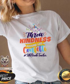 Unicorn Throw Kindness Around Like Confetti 5th Grade Teacher V-neck