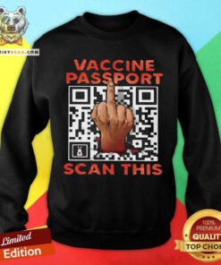 Vaccine Passport Middle Finger QR Scan This Sweatshirt