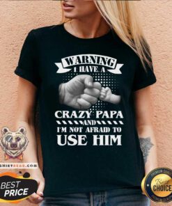Warning I Have A Crazy Papa V-neck