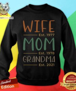 Wife Est 1977 Mom Est 1978 Grandma Est 2021 Sweatshirt