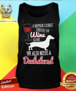 Woman Cannot Survive On Wine Alone She Needs A Dachshund Tank Top