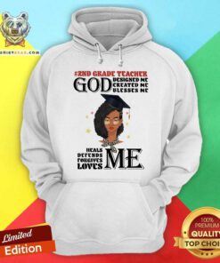 2nd Grade Teacher God Designed Me Created Me Blesses Me Heals Me Loves Me Hoodie