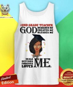 2nd Grade Teacher God Designed Me Created Me Blesses Me Heals Me Loves Me Tank Top