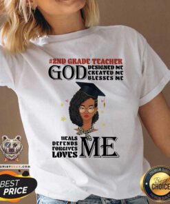 2nd Grade Teacher God Designed Me Created Me Blesses Me Heals Me Loves Me V-neck