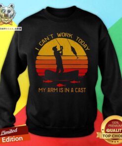 I Can Not Work Today My Arm Is In A Cast Vintage Retro Sweatshirt