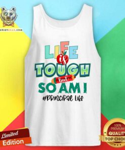 Life Is Tough But So Am I Principal Life Tank Top