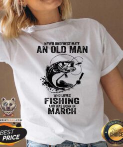 Never Underestimate An Old March Man Who Loves Fishing V-neck