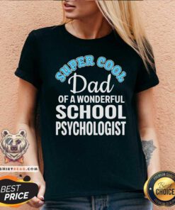 Super Cool Dad Of A Wonderful School Psychologist V-neck