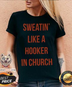 Sweatin Like A Hooker In Church V-neck