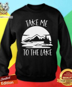 Take Me To The Lake Mountain Sweatshirt