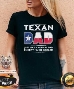 Texan Dad Just Like A Normal Dad Except Much Cooler V-neck