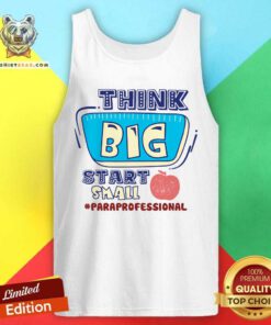 Think Big Start Small Paraprofessional Tank Top