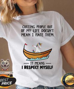 Unicorns Cutting People Out Of My Life Does Not Mean I Hate Them I Respect Myself V-neck
